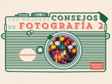 los mejores consejos de fotografia 2 (ebook)-richard i anson-9788408270072