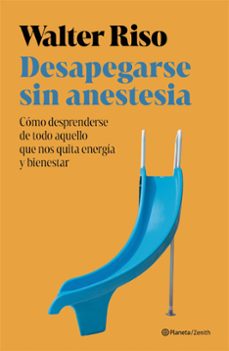 desapegarse sin anestesia-walter riso-9788408301172
