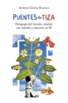 puentes de tiza: pedagogia del vinculo, enseñar con metodo y emocion en fp (ebook)-9788410039872