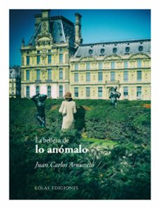 la belleza de lo anomalo-juan carlos arnuncio-9788410057272