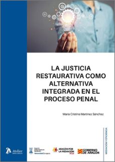 justicia restaurativa como alternativa integrada en el proce-maria cristina martinez sanchez-9788410174672
