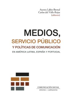 medios, servicio publico y politicas de comunicacion en america l atina, españa y portugal-aurora labio bernal-9788410176072