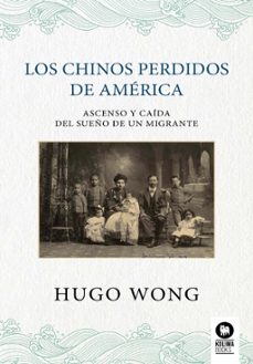 los chinos perdidos de america-hugo wong-9788410209572