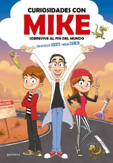 sobrevive al fin del mundo con un poco de suerte y mucha ciencia (curiosidades con mike 1)-9788410396272