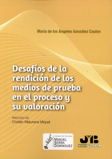 desafios de la rendicion de los medios de prueba en el proce y su valoracion-maria de los ange gonzalez coulon-9788410448872