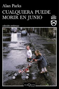 cualquiera puede morir en junio (serie harry mccoy 6)-alan parks-9788411076272