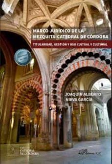 marco juridico de la mezquita-catedral de cordoba. titularidad, gestion y uso cultual y cultural (ebook)-joaquin alberto nieva garcia-9788411223317