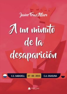 a un minuto de la desaparicion (ebook)-javier frias alfaro-9788411283472