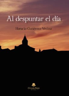 al despuntar el dia (ebook)-horacio gutiérrez vecino-9788411755672