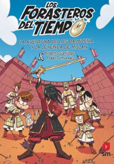los forasteros del tiempo 19: la aventura de los balbuena y la leyenda de mulán (ebook)-roberto santiago-9788410550506