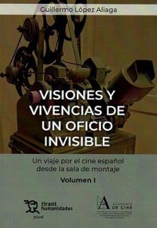 visiones y vivencias de un oficio invisible. un viaje por el cine español desde la sala de montaje volumen i-9788411834872