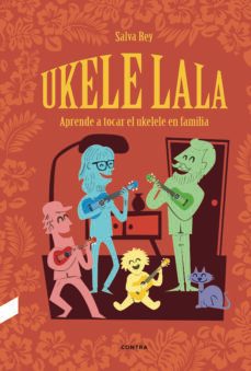 ukelelala. aprende a tocar el ukelele en familia-salva rey nagel-9788412130072