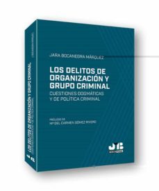 los delitos de organización y grupo criminal: cuestiones dogmaticas y de politica criminal-jara bocanegra marquez-9788412175172