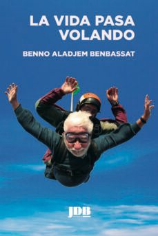 la vida pasa volando-benno aladjem benbassat-9788412360172