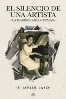 el silencio de una artista. la pianista sara guzman-f. javier laso-9788412408072