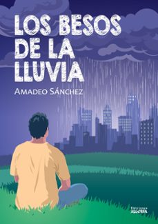 los besos de la lluvia-amadeo sanchez denis-9788412678772
