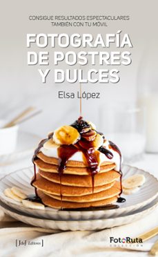 fotografia de postres y dulces (ebook)-elsa lopez-9788412694772