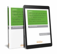 reflejos de las victimas en los medios digitales: su impacto en el discurso sociojuridico. un estudio a traves de analisis de big-9788413091372