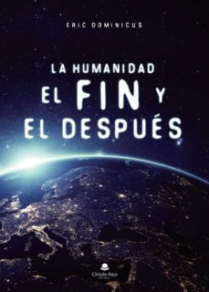 la humanidad, el fin y el despues (ebook)-eric dominicus-9788413311272