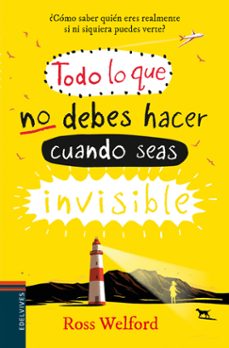 todo lo que no debes hacer cuando seas invisible-ros welford-9788414009772
