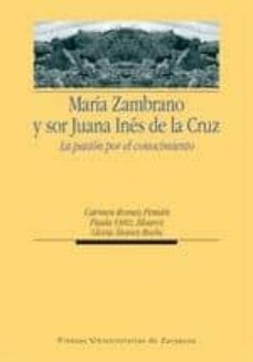 maria zambrano y sor juana ines de la cruz. la pasion por el cono cimiento-9788415031772
