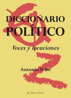 diccionario politico: voces y locuciones (viejo topo)-antonio tello-9788415216872