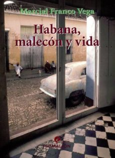 habana, malecon y vida-marcial franco vega-9788415244172
