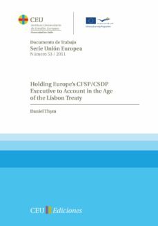holding europes cfsp/csdp: executive to account in the age of th e lisbon treaty-daniel thym-9788415382072