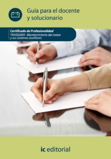 (i.b.d.) tmvg0409 mantenimiento del motor y sus sistemas auxiliar es. guia para el docente y solucionarios-9788415648772