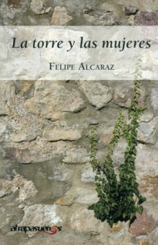 la torre y las mujeres-felipe alcaraz-9788415674672