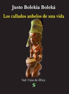 los callados anhelos de una vida-justo bolekia boleka-9788415746072