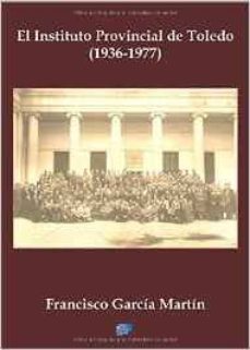 el instituto provincial de toledo (1936-1977)-9788416005772