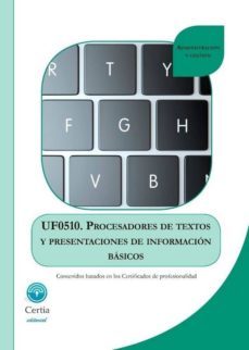 (uf0510) procesadores de textos y presentaciones de informacion basicos-9788416019472