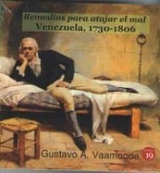 remedios para atajar el mal. venezuela 1730-1806-gustavo a. vaamonde-9788416225972