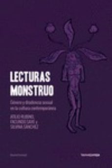 lecturas monstruo: genero y disidencia sexual en la cultura contemporanea-atilio rubino-silvina sanchez-9788416227372