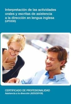 interpretacion de las actividades orales y escritas de asistencia a la direccion en lengua inglesa (uf0330)-rocio paula sanchez carrero-9788416360772