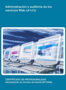 administracion y auditoria de los servicios web. (uf1272)-9788416424672