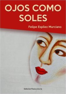 ojos como soles-felipe espilez murciano-9788416480272