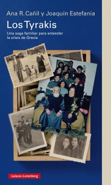 los tyrakis: una saga familiar para entender la crisis de grecia-joaquin estefania-ana r. cañil-9788416495672