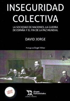 inseguridad colectiva: la sociedad de naciones, la guerra de españa y el fin de la paz mundial-david jorge-9788416556472