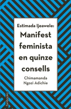 estimada ijeawele: manifest feminista en quinze consells-chimamanda ngozi adichie-9788416716272