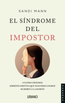 el sindrome del impostor: cuando creemos (erroneamente) que nuestros logros se deben a la suerte-9788416720972