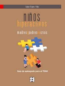 niños hiperactivos: madres y padres en crisis. guia de autoayuda para el tdah-9788416941872