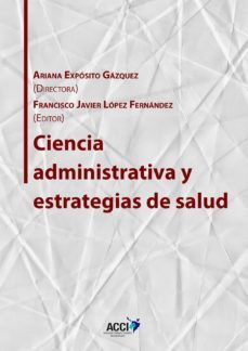 ciencia administrativa y estrategias de salud (ebook)-ariana exposito gazquez-francisco javier lopez fernandez-9788416956272