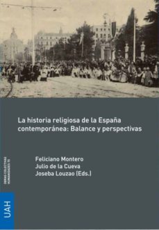 la historia religiosa de la españa contemporanea: balance y perspectivas-9788416978472
