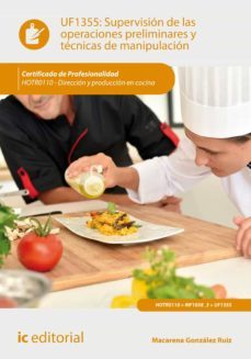 (i.b.d.) hotr0110 supervision de las operaciones preliminares y tecnicas de manipulacion. direccion y produccion en cocina-macarena gonzalez ruiz-9788417086572