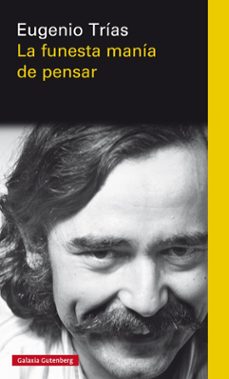 la funesta mania de pensar-eugenio trias-9788417088972