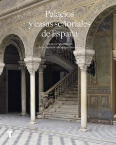 palacios y casas señoriales de españa: un recorrido a traves de su historia y de sus propietarios-9788417141172