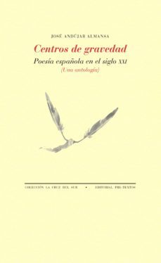 centros de gravedad: poesia española en el siglo xxi-jose andujar almansa-9788417143572