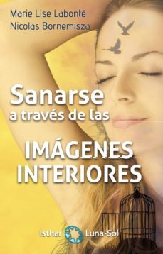 sanarse a traves de las imagenes interiores-marie lise labonte-nicolas bornemisza-9788417230272
